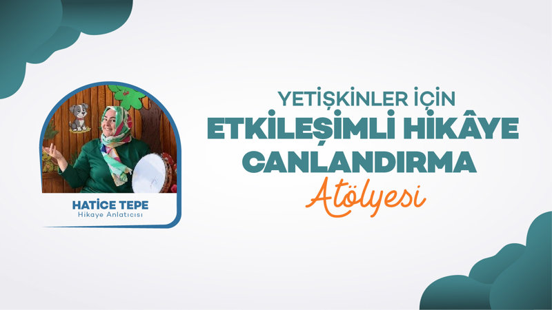 Yetişkinler İçin Etkileşimli Hikâye Canlandırma Atölyesi