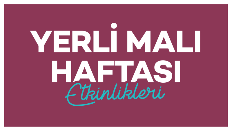 Yerli Malı Haftası Etkinlikleri