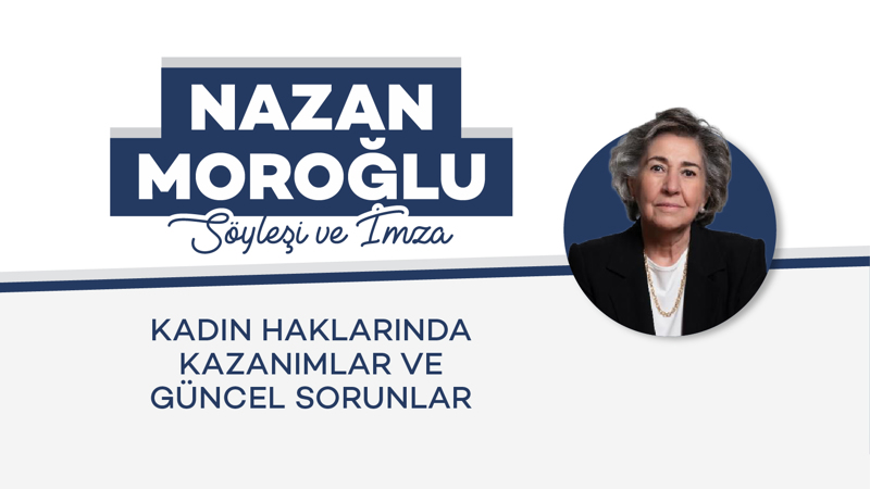 Nazan Moroğlu Söyleşi ve İmza Programı