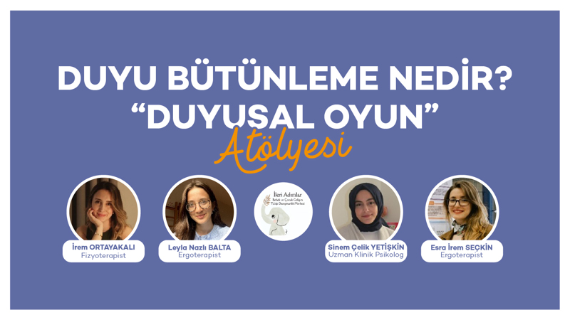 Seminer : Duyu Bütünleme Nedir?  “ Duyusal Oyun” Atölyesi