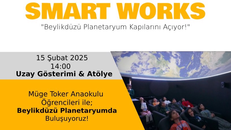 SMART WORKS – Beylikdüzü Planetaryum Kapılarını Açıyor!