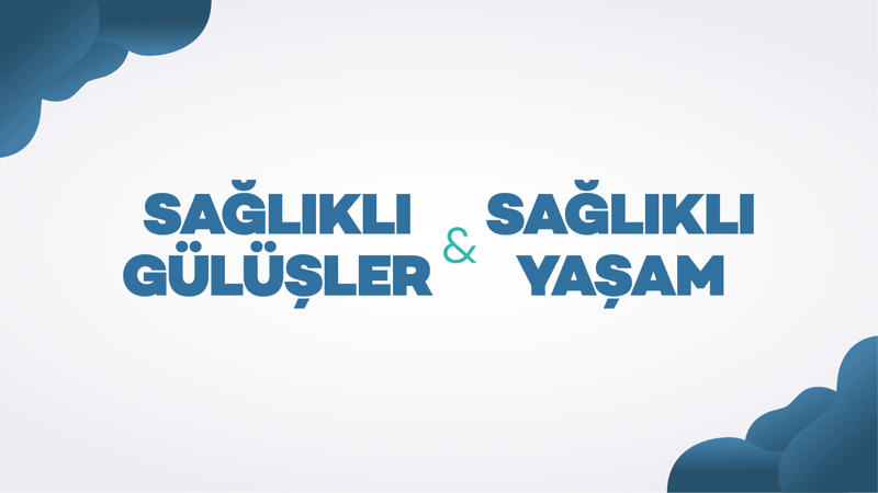 Sağlıklı Gülüşler & Sağlıklı Yaşam