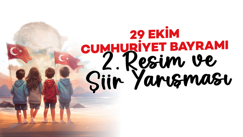 29 Ekim Cumhuriyet Bayramı 2.Resim ve Şiir Yarışması