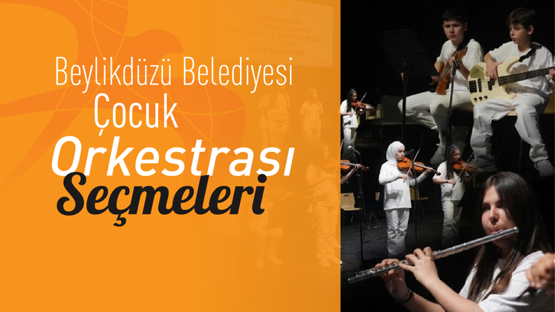 Beylikdüzü Belediyesi Çocuk Orkestrası Yeni Dönem Seçmeleri Başlıyor!