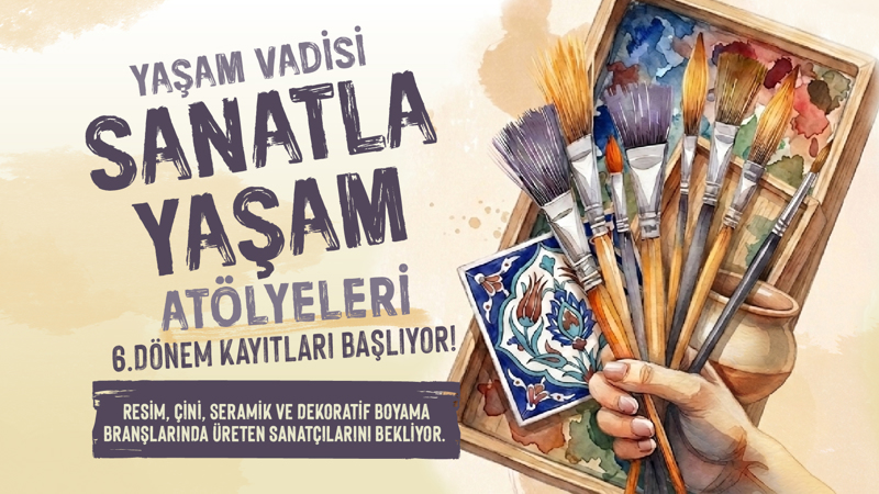 Yaşam Vadisi Sanatla Yaşam Atölyeleri 6.Dönem Online Kayıtları Başlıyor!