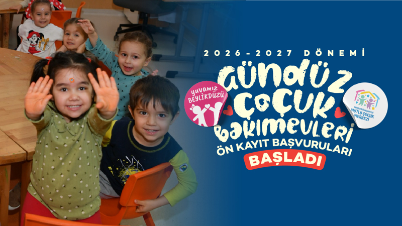 Gündüz Çocuk Bakımevleri Ön Kayıt Başvuruları Başladı