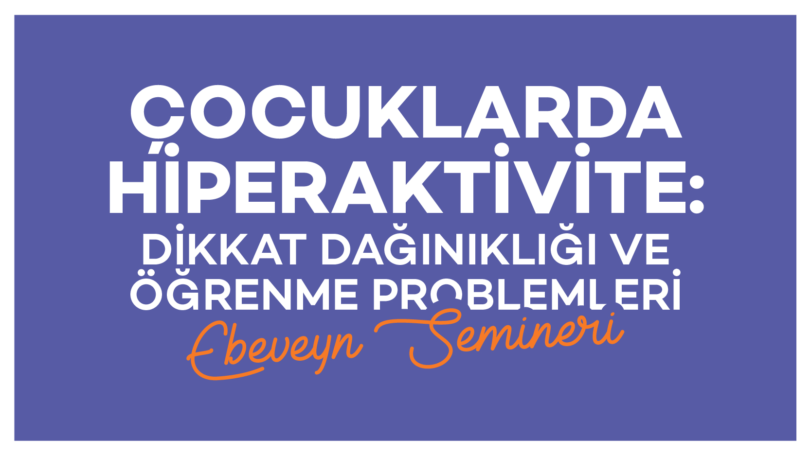 Çocuklarda_hiperaktivite_semineri_web_banner
